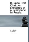 Russian Chit Chat; Or, Sketches of a Residence in Russia - Book