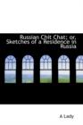 Russian Chit Chat; Or, Sketches of a Residence in Russia - Book