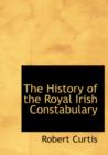 The History of the Royal Irish Constabulary - Book