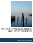 The Life of Jeremy Taylor, Bishop of Down, Connor, and Dromore - Book