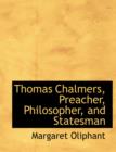 Thomas Chalmers, Preacher, Philosopher, and Statesman - Book