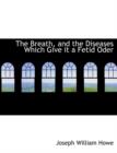 The Breath, and the Diseases Which Give It a Fetid Oder - Book