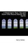 A Magician's Tour, Up and Down and Round about the Earth - Book