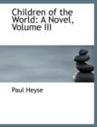 Children of the World : A Novel, Volume III (Large Print Edition) - Book