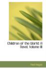 Children of the World : A Novel, Volume III - Book