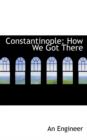 Constantinople : How We Got There - Book