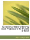 The Mystery of Matter and Energy : Recent Progress as to the Structure of Matter (Large Print Edition) - Book