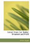 Forest Trees : For Shelter, Ornament and Profit (Large Print Edition) - Book