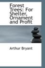 Forest Trees : For Shelter, Ornament and Profit - Book