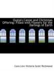 Ouina's Canoe and Christmas Offering : Filled with Flowers for the Darlings of Earth (Large Print Edition) - Book