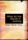 What All the World's A-Seeking - Book