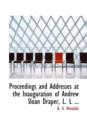 Proceedings and Addresses at the Inauguration of Andrew Sloan Draper, L. L ... - Book