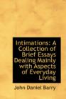 Intimations : A Collection of Brief Essays Dealing Mainly with Aspects of Everyday Living - Book
