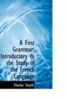 A First Grammar : Introductory to the Study of the French Language - Book