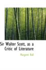 Sir Walter Scott, as a Critic of Literature - Book