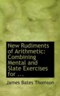 New Rudiments of Arithmetic : Combining Mental and Slate Exercises for ... - Book