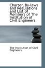 Charter, by Laws and Regulations and List of Members of the Institution of Civil Engineers - Book