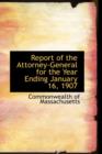 Report of the Attorney-General for the Year Ending January 16, 1907 - Book