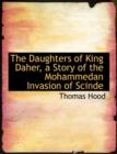The Daughters of King Daher, a Story of the Mohammedan Invasion of Scinde - Book