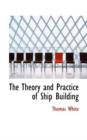 The Theory and Practice of Ship Building - Book