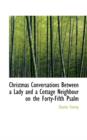 Christmas Conversations Between a Lady and a Cottage Neighbour on the Forty-Fifth Psalm - Book