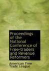 Proceedings of the National Conference of Free-Traders and Revenue Reformers - Book