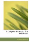 A Complete Arithmetic : Oral and Written (Large Print Edition) - Book