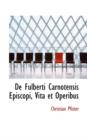 de Fulberti Carnotensis Episcopi, Vita Et Operibus - Book