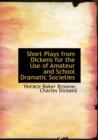 Short Plays from Dickens for the Use of Amateur and School Dramatic Societies - Book