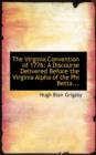 The Virginia Convention of 1776 : A Discourse Delivered Before the Virginia Alpha of the Phi Betta... - Book