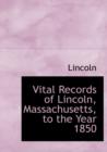Vital Records of Lincoln, Massachusetts, to the Year 1850 - Book
