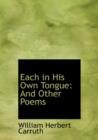 Each in His Own Tongue : And Other Poems (Large Print Edition) - Book