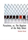 Paracletos, Or, the Baptism of the Holy Ghost - Book