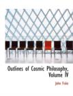 Outlines of Cosmic Philosophy, Volume IV - Book