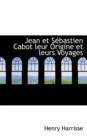 Jean Et Sebastien Cabot Leur Origine Et Leurs Voyages - Book