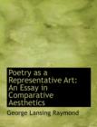 Poetry as a Representative Art : An Essay in Comparative Aesthetics (Large Print Edition) - Book