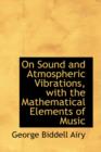 On Sound and Atmospheric Vibrations, with the Mathematical Elements of Music - Book