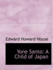 Yone Santo : A Child of Japan (Large Print Edition) - Book