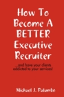 How to Become a Better Executive Recruiter... - Book