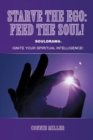 Starve the EGO : Feed the Soul: Souldrama - Book
