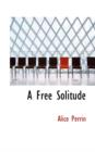 A Free Solitude - Book