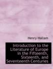 Introduction to the Literature of Europe in the Fifteenth, Sixteenth, and Seventeenth Centuries - Book