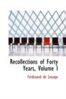 Recollections of Forty Years, Volume I - Book