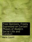 Free Opinions, Freely Expressed on Certain Phases of Modern Social Life and Conduct - Book
