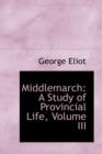 Middlemarch : A Study of Provincial Life, Volume III - Book
