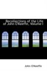 Recollections of the Life of John O'Keeffe, Volume I - Book