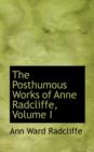 The Posthumous Works of Anne Radcliffe, Volume I - Book