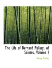 The Life of Bernard Palissy, of Saintes, Volume I - Book