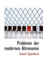 Probleme Der Modernen Altronomie - Book