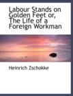 Labour Stands on Golden Feet Or, the Life of a Foreign Workman - Book